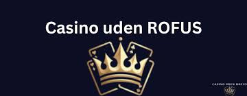 Dansk Casino Uden Om Rofus Alt Du Skal Vide Dansk Casino Uden Om Rofus Alt Du Skal Vide