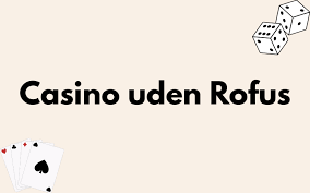 Casino Online Uden Om Rufus En Guide til Spil og Sikkerhed
